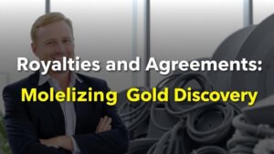 Read more about the article Royalties and Agreements: Monetizing Your Gold Discovery