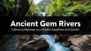 Read more about the article Ancient Gem Rivers: Following Waterways to Hidden Sapphires and Spinels