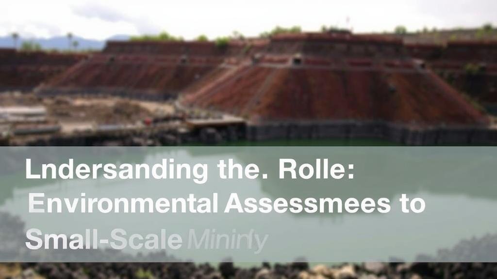 You are currently viewing Understanding the Role of Environmental Assessments for Small-Scale Mining