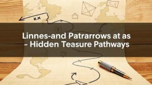 Read more about the article Understanding Lines and Arrows Drawn as Hidden Treasure Pathways