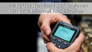 Read more about the article How to Use Handheld XRF Analyzers for Quick Mineral Identification