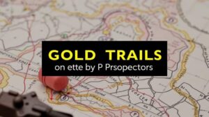 Read more about the article How to Identify Gold Trails on Maps Left by Prospectors