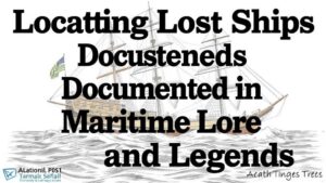 Read more about the article Locating Lost Ships Documented in Maritime Lore and Legends